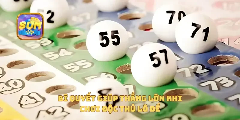 Bí quyết giúp thắng lớn khi chơi độc thủ