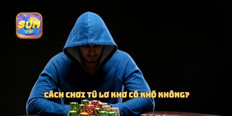  Cách chơi tú lơ khơ có khó không?