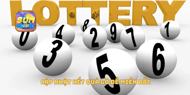  Cập nhật kết quả lô đề miền Bắc