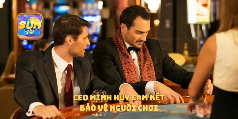 CEO Minh Huy cam kết bảo vệ người chơi