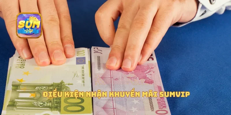Điều kiện nhận khuyến mãi Sumvip