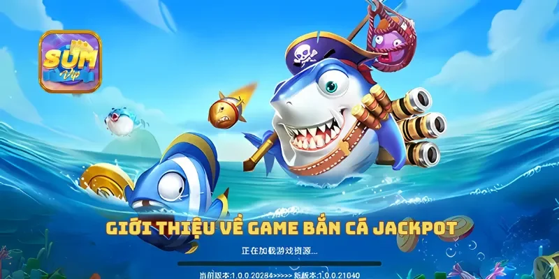 Giới thiệu về game bắn cá jackpot