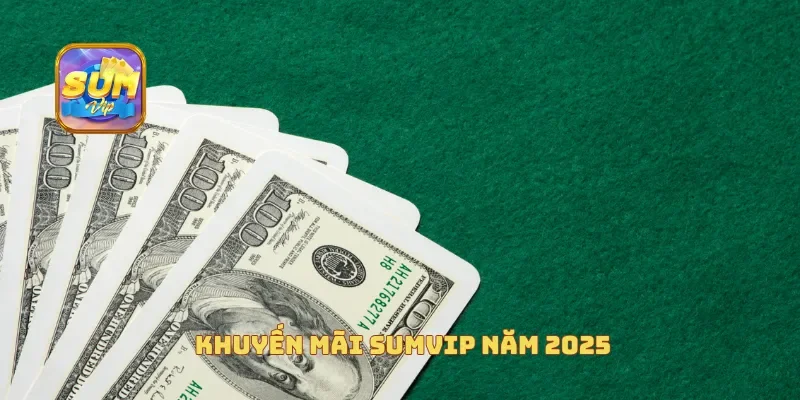 Khuyến mãi Sumvip năm 2025