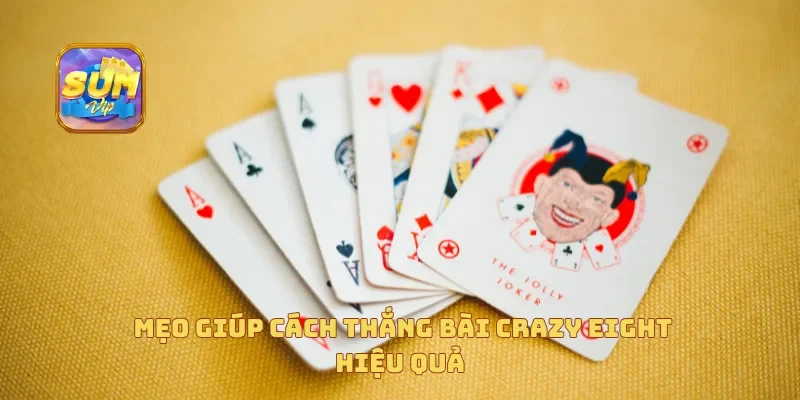 Mẹo giúp cách thắng bài Crazy Eight hiệu quả