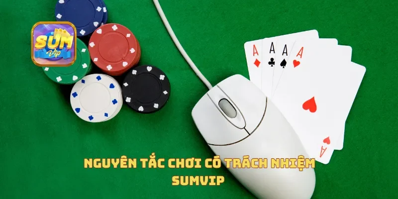 Nguyên tắc chơi có trách nhiệm Sumvip