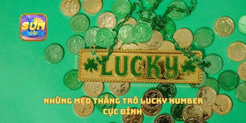 Những mẹo thắng trò lucky number cực đỉnh